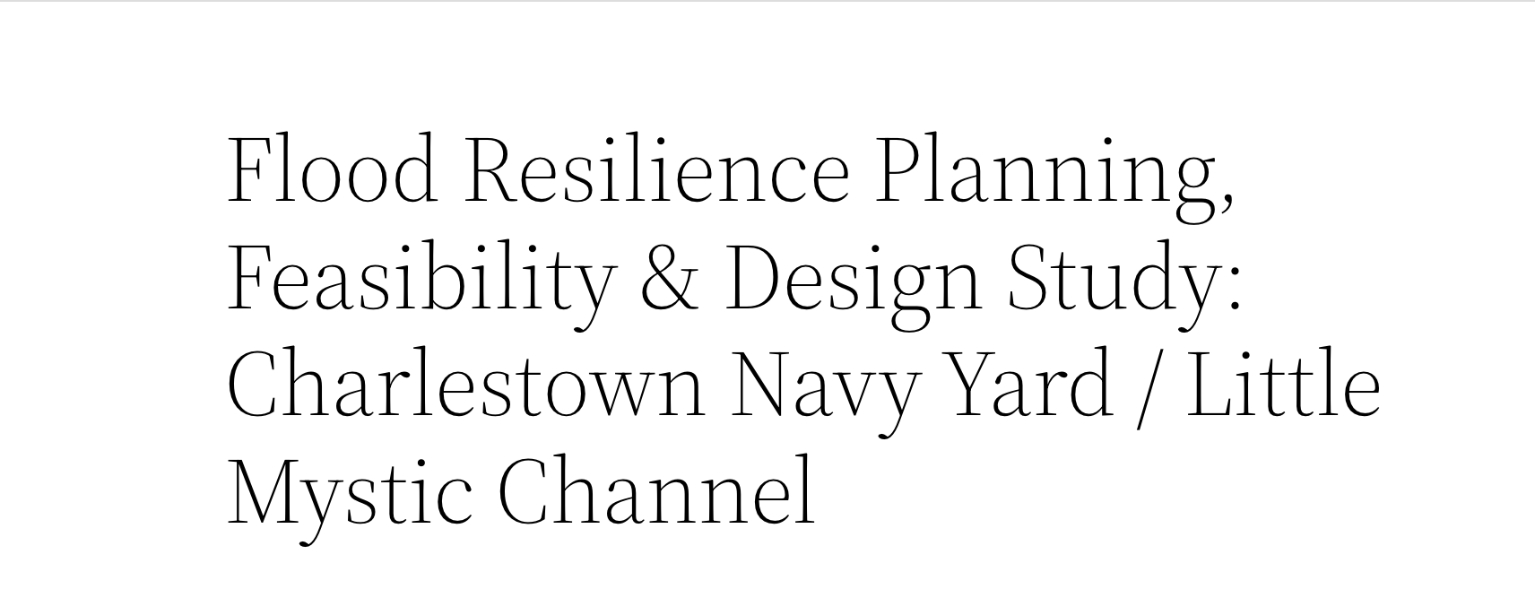 Flood Resilience Planning, Feasibility & Design Study: Charlestown Navy Yard / Little Mystic Channel