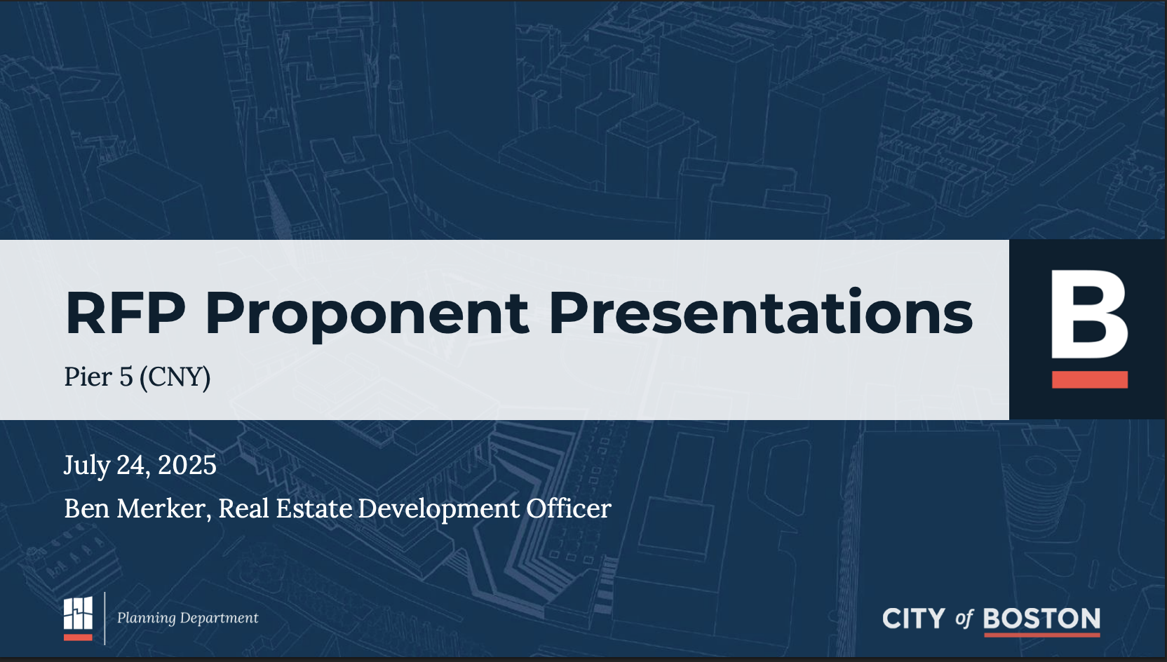 Pier 5 | Proponent Presentations July 2025