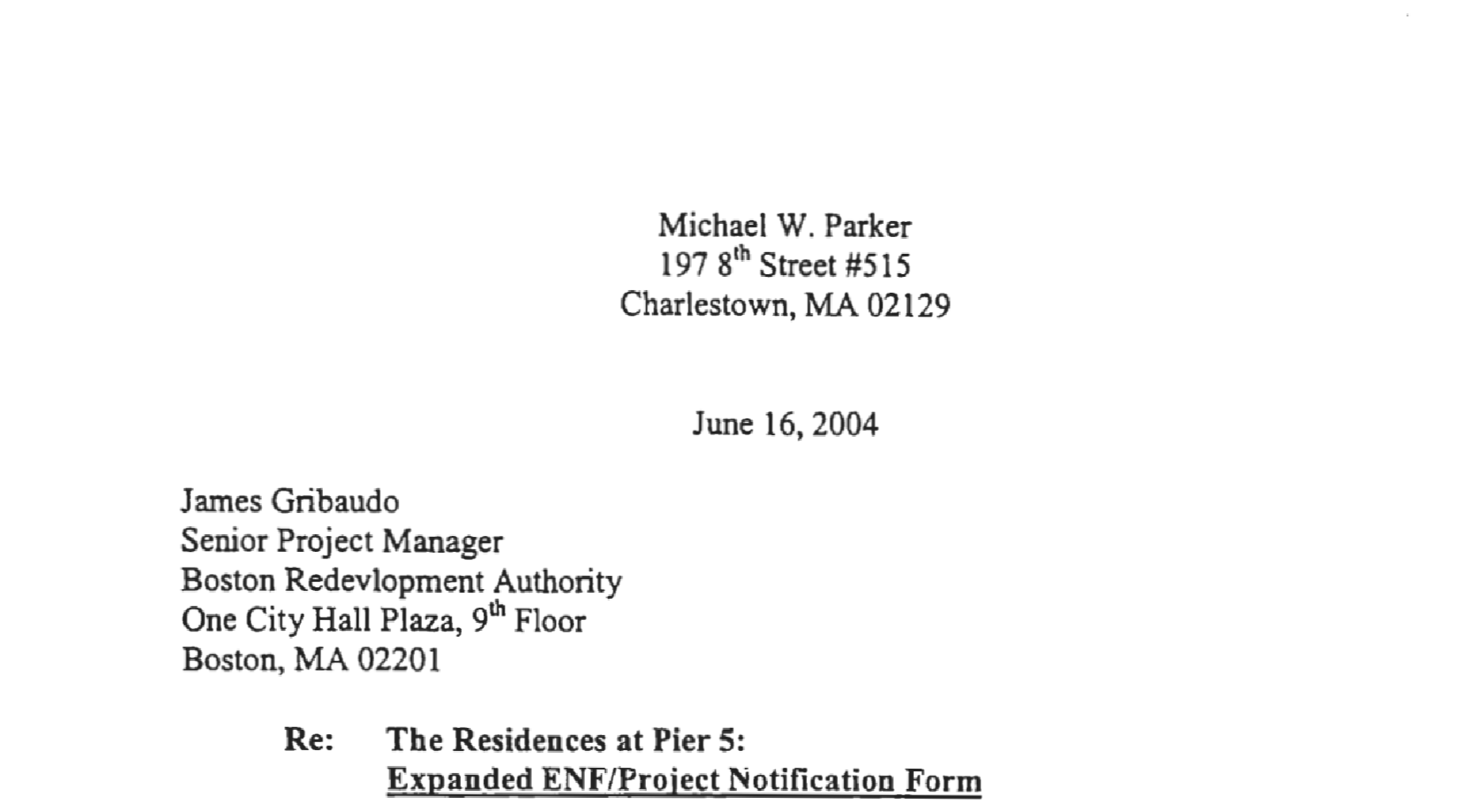 “As you know, planning and technical issues along the harbor are numerous and the preparation of policies and planning recommendations require time for thoughtful analysis and community input.” 2004 Letter Michael W. Walker