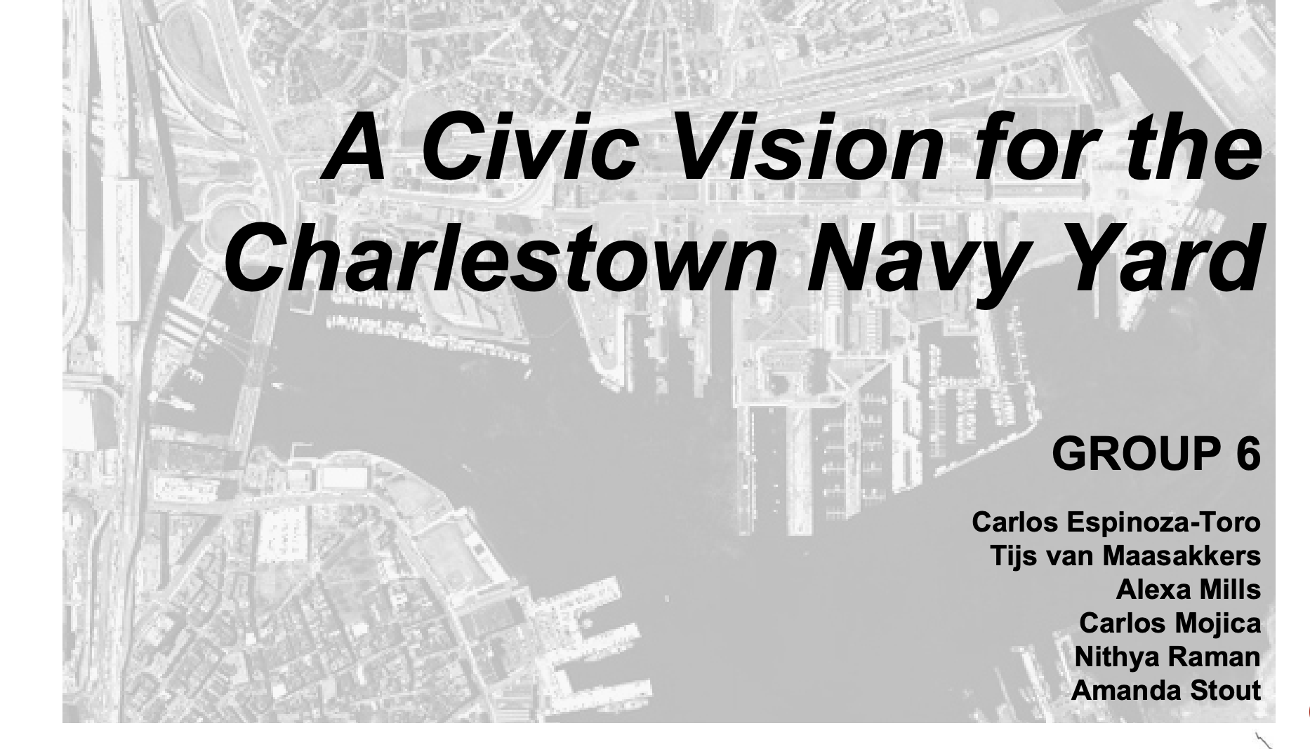 A Civic Vision for theCharlestown Navy Yard: Group 6